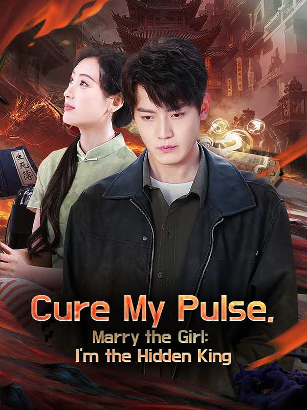 (DUBBED) Cure My Pulse, Marry the Girl: I'm the Hidden King